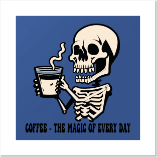 Coffee The Magic Of Every Day Posters and Art